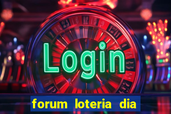 forum loteria dia de sorte